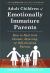 Adult Children of Emotionally Immature Parents : How to Heal from Distant, Rejecting, or Self-Involved Parents