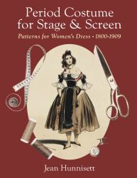 Period Costume for Stage & Screen : Patterns for Women's Dress 1800-1909