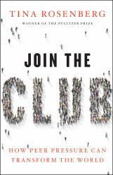 Join the Club : How Peer Pressure Can Transform the World