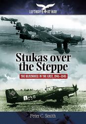 Stukas over the Steppe : The Blitzkrieg in the East, 1941-1945