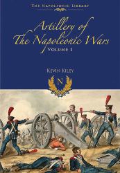 Artillery of the Napoleonic Wars : Volume I - Field Artillery, 1792-1815