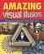 Amazing Visual Illusions : Trick Your Mind and Feast Your Eyes