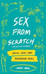 Sex from Scratch : Making Your Own Relationship Rules