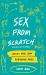 Sex from Scratch : Making Your Own Relationship Rules