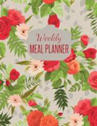 Weekly Meal Planner : A 52 Week Meal Planner Journal with Grocery List