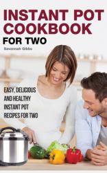 Instant Pot Cookbook for Two : Easy, Delicious and Healthy Instant Pot Recipes for Two (Hardcover)