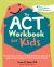 The ACT Workbook for Kids : Fun Activities to Help You Deal with Worry, Sadness, and Anger Using Acceptance and Commitment Therapy