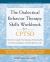 The Dialectical Behavior Therapy Skills Workbook for C-PTSD : Heal from Complex Post-Traumatic Stress Disorder, Find Emotional Balance, and Take Back Your Life