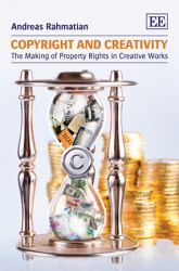 Copyright and Creativity : The Making of Property Rights in Creative Works