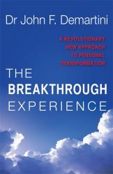 Breakthrough Experience : A Revolutionary New Approach to Personal Transformation