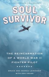 Soul Survivor : The Reincarnation of a World War II Fighter Pilot