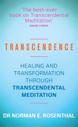 Transcendence : Healing and Transformation Through Transcendental Meditation