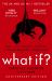 What If? : Serious Scientific Answers to Absurd Hypothetical Questions