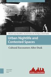 Urban Nightlife and Contested Spaces : Cultural Encounters after Dusk