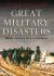 Great Military Disasters : From Cannae to Stalingrad