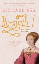 Elizabeth I : Fortune's Bastard?