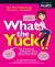 What the Yuck? : The Freaky and Fabulous Truth about Your Body