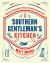 Southern Living a Southern Gentleman's Kitchen : Adventures in Cooking, Eating, and Living in the New South