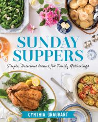 Sunday Suppers : Simple, Delicious Menus for Family Gatherings