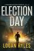 Election Day : A Prosecution Force Thriller