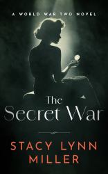 The Secret War : A World War Two Novel