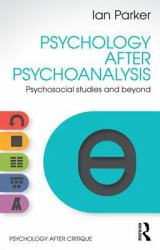 Psychology after Psychoanalysis : Psychosocial Studies and Beyond