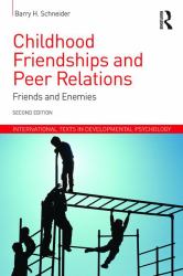 Childhood Friendships and Peer Relations : Friends and Enemies