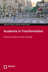 Academia in Transformation : Scholars Facing the Arab Uprisings