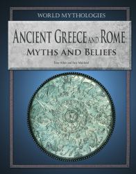 Ancient Greece and Rome : Myths and Beliefs