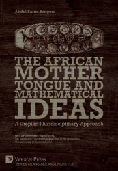 The African Mother Tongue and Mathematical Ideas : A Diopian Pluridisciplinary Approach