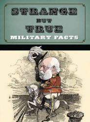 Strange but True : Military Facts