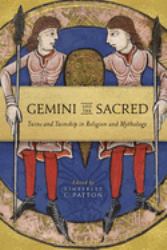 Gemini and the Sacred : Twins and Twinship in Religion and Mythology