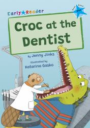 Croc at the Dentist : (Blue Early Reader)