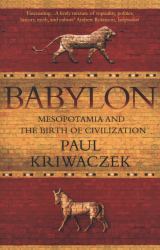 Babylon : Mesopotamia and the Birth of Civilization