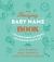 The Amazing Baby Name Book : A (Possibly) Helpful and Slightly Amusing Guide from A-Z