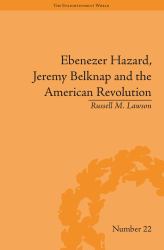 Ebenezer Hazard, Jeremy Belknap and the American Revolution