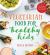 Vegetarian Food for Healthy Kids : Over 100 Quick and Easy Nutrient-Packed Recipes