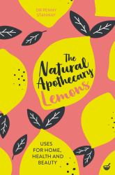 The Natural Apothecary: Lemons : Tips for Home, Health and Beauty