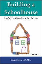 Building a Schoolhouse : Laying the Foundation for Success, Volume 1