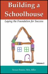 Building a Schoolhouse : Laying the Foundation for Success, Volume 2