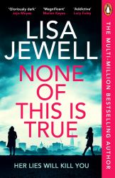 None of This Is True : A Novel