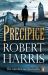 Precipice : The Thrilling New Novel from the No. 1 Bestseller Robert Harris