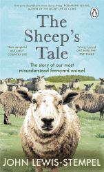 The Sheep's Tale : The Story of Our Most Misunderstood Farmyard Animal