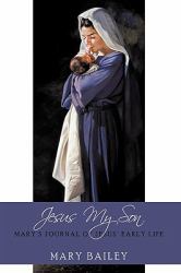 Jesus My Son : Mary's Journal of Jesus' Early Life