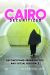 Cairo Securitized : Reconceiving Urban Justice and Social Resilience