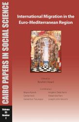 International Migration in the Euro-Mediterranean Region : Cairo Papers in Social Science Vol. 35, No. 2