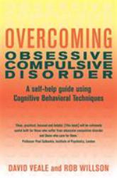 Overcoming Obsessive Compulsive Disorder : A Self-Help Guide Using Cognitive Behavioural Techniques