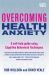 Overcoming Health Anxiety