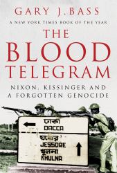 The Blood Telegram : Nixon, Kissinger and a Forgotten Genocide