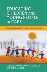 Educating Children and Young People in Care : Learning Placements and Caring Schools